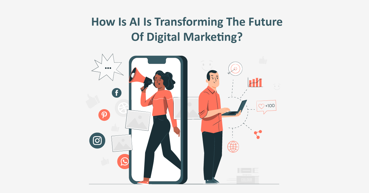 How Is AI Is Transforming The Future Of Digital Marketing?