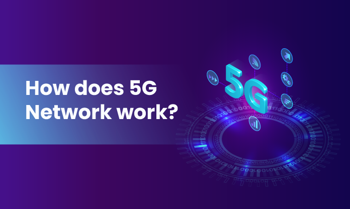 How does 5G network work?