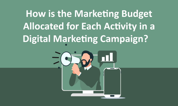 How is the Marketing Budget Allocated for Each Activity in a Digital Marketing Campaign